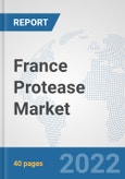 France Protease Market: Prospects, Trends Analysis, Market Size and Forecasts up to 2028- Product Image