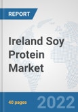 Ireland Soy Protein Market: Prospects, Trends Analysis, Market Size and Forecasts up to 2028- Product Image