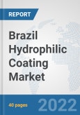 Brazil Hydrophilic Coating Market: Prospects, Trends Analysis, Market Size and Forecasts up to 2028- Product Image