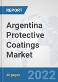 Argentina Protective Coatings Market: Prospects, Trends Analysis, Market Size and Forecasts up to 2028- Product Image