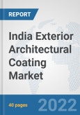 India Exterior Architectural Coating Market: Prospects, Trends Analysis, Market Size and Forecasts up to 2028- Product Image