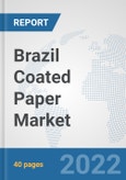 Brazil Coated Paper Market: Prospects, Trends Analysis, Market Size and Forecasts up to 2028- Product Image