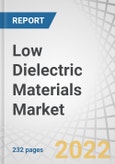 Low Dielectric Materials Market by Type, Material Type (Fluoropolymers, Modified Polyphenylene Ether, Polyimide, Cyclic Olefin Copolymer, Cyanate Ester, Liquid Crystal Polymer), Application and Region - Forecast to 2027- Product Image