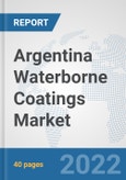 Argentina Waterborne Coatings Market: Prospects, Trends Analysis, Market Size and Forecasts up to 2028- Product Image