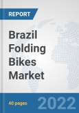 Brazil Folding Bikes Market: Prospects, Trends Analysis, Market Size and Forecasts up to 2028- Product Image