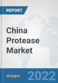 China Protease Market: Prospects, Trends Analysis, Market Size and Forecasts up to 2028- Product Image