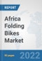 Africa Folding Bikes Market: Prospects, Trends Analysis, Market Size and Forecasts up to 2028 - Product Thumbnail Image