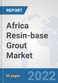 Africa Resin-base Grout Market: Prospects, Trends Analysis, Market Size and Forecasts up to 2028- Product Image