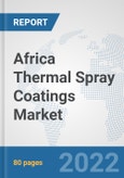 Africa Thermal Spray Coatings Market: Prospects, Trends Analysis, Market Size and Forecasts up to 2028- Product Image
