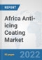 Africa Anti-icing Coating Market: Prospects, Trends Analysis, Market Size and Forecasts up to 2028 - Product Thumbnail Image