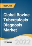 Global Bovine Tuberculosis Diagnosis Market Size, Share & Trends Analysis Report by Test Type (Serological Tests, Molecular Diagnostic Tests, Traditional Tests), by Region (North America, Europe, APAC, Latin America, MEA), and Segment Forecasts, 2022-2030- Product Image