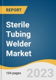 Sterile Tubing Welder Market Size, Share & Trends Analysis Report by Application (Biopharmaceutical, Blood Processing, Diagnostic Laboratories, Others), Mode (Manual, Automatic), End-use, Region, and Segment Forecasts, 2023-2030- Product Image