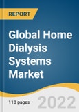 Global Home Dialysis Systems Market Size, Share & Trends Analysis Report by Type (Hemodialysis, Peritoneal Dialysis), by Treatment (Acute Kidney Disease, Chronic Kidney Disease), by Region, and Segment Forecasts, 2022-2030- Product Image