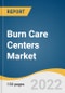 Burn Care Centers Market Size, Share & Trends Analysis Report by Facility Type (In-hospital, Standalone), by Procedure Type, by Burn Severity, by Service Type, by Region, and Segment Forecasts, 2022-2030 - Product Thumbnail Image