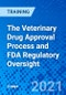 The Veterinary Drug Approval Process and FDA Regulatory Oversight (Recorded) - Product Thumbnail Image