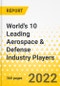 World's 10 Leading Aerospace & Defense Industry Players - Company Dossier - 2022 - Strategy Focus, Key Strategies & Plans, Trends & Growth Opportunities, Key Programs and Market Outlook through 2025 - Product Thumbnail Image