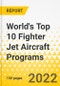 World's Top 10 Fighter Jet Aircraft Programs - Comparative SWOT & Program Dossier - 2022 - Program Fact Files, Comparative SWOT Analysis, Strategy Focus across Programs, Key Trends & Growth Opportunities and Market Outlook for Fighter Jets - Product Thumbnail Image