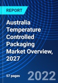 Australia Temperature Controlled Packaging Market Overview, 2027- Product Image