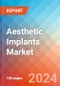 Aesthetic Implants - Market Insights, Competitive Landscape, and Market Forecast - 2030 - Product Image