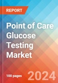 Point of Care Glucose Testing - Market Insights, Competitive Landscape, and Market Forecast - 2030- Product Image