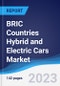 BRIC Countries (Brazil, Russia, India, China) Hybrid and Electric Cars Market Summary, Competitive Analysis and Forecast to 2027 - Product Thumbnail Image