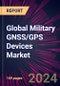 Global Military GNSS/GPS Devices Market 2024-2028 - Product Thumbnail Image