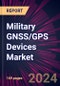 Military GNSS/GPS Devices Market 2024-2028 - Product Thumbnail Image