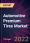 Automotive Premium Tires Market 2022-2026 - Product Thumbnail Image