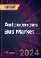 Autonomous Bus Market 2024-2028 - Product Image