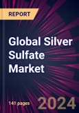 Global Silver Sulfate Market 2024-2028- Product Image