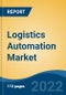 Logistics Automation Market, By Component (Software, Hardware-integrated Systems-integrated Systems, Services), By Function (Warehouse and Storage Management, Transportation Management), By Vertical, By Company, By Region, Forecast & Opportunities, 2027 - Product Thumbnail Image