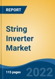 String Inverter Market, By Phase (Single and Three), By System Type (On-Grid and Off-Grid), By Power Rating (Up to 10kW, 11kW-40kW, 41kW-80kW, and Above 80kW), By End-User, By Region, Competition Forecast & Opportunities, 2027- Product Image