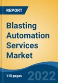 Blasting Automation Services Market, By Type (Batch Machine, Continuous Machine), By Application (Metal Mining, Non-Metal Mining, Coal Mining), By Region, Competition Forecast & Opportunities, 2027- Product Image