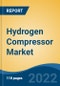 Hydrogen Compressor Market, By Technology (Single-stage, and Multistage), By Specification (Oil-based, and Oil-free), By Product Type, By End-user, By Company, By Region, Forecast & Opportunities, 2027 - Product Thumbnail Image