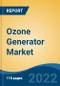 Ozone Generator Market, By Technology (Ultraviolet, Cold Plasma, Corona Discharge, Electrolytic), By Application (Water Treatment, Air Purification, Laboratory & Medical Equipment, Others), By End-Use, By Type, By Company, By Region, Forecast & Opportunities, 2027 - Product Thumbnail Image