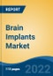 Brain Implants Market, By Product Type (Deep Brain Stimulators, Spinal Cord Stimulators, Vagus Nerve Stimulators), By Application, By End User, By Region, Competition Forecast & Opportunities, 2027 - Product Thumbnail Image