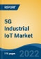 5G Industrial IoT Market, By Component, By End User, By Application, By Region, Competition Forecast & Opportunities, 2027 - Product Thumbnail Image