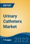 Urinary Catheters Market, By Product (Indwelling Catheters, Intermittent Catheters, External Catheters) By Type (Coated v/s Uncoated) By Usage (Male v/s Female) By Application, By End User, By Company By Region, Competition Forecast & Opportunities, 2027 - Product Thumbnail Image