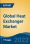 Global Heat Exchanger Market, By Product Type (Plate & Frame {Brazed, Gasketed, Welded}, Shell & Tube, Air Cooled) By Material (Carbon Steel, Stainless Steel, Nickel, and Others) By End-User, By Region, Competition Forecast & Opportunities, 2027 - Product Thumbnail Image
