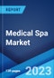 Medical Spa Market: Global Industry Trends, Share, Size, Growth, Opportunity and Forecast 2023-2028 - Product Image