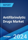 Antifibrinolytic Drugs Market: Global Industry Trends, Share, Size, Growth, Opportunity and Forecast 2023-2028- Product Image