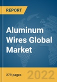 Aluminum Wires Global Market Opportunities And Strategies To 2031- Product Image