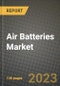 Air Batteries Market Outlook Report - Industry Size, Trends, Insights, Market Share, Competition, Opportunities, and Growth Forecasts by Segments, 2022 to 2030 - Product Thumbnail Image