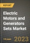 Electric Motors and Generators Sets Market Outlook Report - Industry Size, Trends, Insights, Market Share, Competition, Opportunities, and Growth Forecasts by Segments, 2022 to 2030 - Product Thumbnail Image