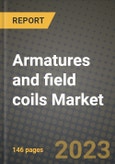 Armatures and field coils Market Outlook Report - Industry Size, Trends, Insights, Market Share, Competition, Opportunities, and Growth Forecasts by Segments, 2022 to 2030- Product Image