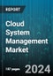 Cloud System Management Market by Component, Organization Size, Deployment Model, Industry Verticals - Global Forecast 2025-2030 - Product Image