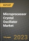 Microprocessor Crystal Oscillator Market Outlook Report - Industry Size, Trends, Insights, Market Share, Competition, Opportunities, and Growth Forecasts by Segments, 2022 to 2030 - Product Thumbnail Image