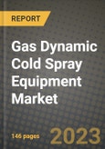 Gas Dynamic Cold Spray Equipment Market Outlook Report - Industry Size, Trends, Insights, Market Share, Competition, Opportunities, and Growth Forecasts by Segments, 2022 to 2030- Product Image