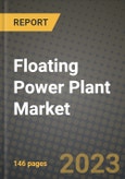 Floating Power Plant Market Outlook Report - Industry Size, Trends, Insights, Market Share, Competition, Opportunities, and Growth Forecasts by Segments, 2022 to 2030- Product Image