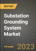 Substation Grounding System Market Outlook Report - Industry Size, Trends, Insights, Market Share, Competition, Opportunities, and Growth Forecasts by Segments, 2022 to 2030- Product Image